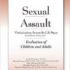 Sexual Assault Victimization Across the Life Span 2E, Volume 2: Evaluation of Children and Adults 2nd Edition Sexual Assault Victimization Across the Life Span 2E, Volume 2: Evaluation of Children and Adults 2nd Edition