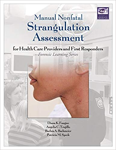 Manual Nonfatal Strangulation Assessment for Health Care Providers and First Responders (Forensic Learning Series) Manual Nonfatal Strangulation Assessment for Health Care Providers and First Responders (Forensic Learning Series)