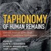 Taphonomy of Human Remains: Forensic Analysis of the Dead and the Depositional Environment 1st Edition Taphonomy of Human Remains: Forensic Analysis of the Dead and the Depositional Environment 1st Edition