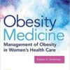 Obesity Medicine: Management of Obesity in Women’s Health Care 1st Edition