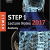 USMLE Step 1 Lecture Notes 2017: Anatomy (USMLE Prep) 1st Edition USMLE Step 1 Lecture Notes 2017: Anatomy (USMLE Prep) 1st Edition