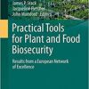 Practical Tools for Plant and Food Biosecurity: Results from a European Network of Excellence (Plant Pathology in the 21st Century) 1st ed Practical Tools for Plant and Food Biosecurity: Results from a European Network of Excellence (Plant Pathology in the 21st Century) 1st ed
