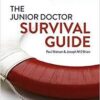 The Junior Doctor Survival Guide, 1e 1st The Junior Doctor Survival Guide, 1e 1st