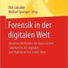 Forensik in der digitalen Welt: Moderne Methoden der forensischen Fallarbeit in der digitalen und digitalisierten realen Welt Forensik in der digitalen Welt: Moderne Methoden der forensischen Fallarbeit in der digitalen und digitalisierten realen Welt