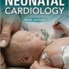 Neonatal Cardiology, Third Edition 3rd Neonatal Cardiology, Third Edition 3rd