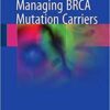 Managing BRCA Mutation Carriers 1st ed Managing BRCA Mutation Carriers 1st ed