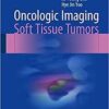 Oncologic Imaging: Soft Tissue Tumors 1st ed