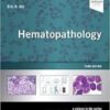 Hematopathology: A Volume in the Series: Foundations in Diagnostic Pathology, 3e Hematopathology: A Volume in the Series: Foundations in Diagnostic Pathology, 3e