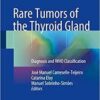 Rare Tumors of the Thyroid Gland: Diagnosis and WHO classification 1st Rare Tumors of the Thyroid Gland: Diagnosis and WHO classification 1st