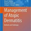 Management of Atopic Dermatitis: Methods and Challenges (Advances in Experimental Medicine and Biology) 1st Management of Atopic Dermatitis: Methods and Challenges (Advances in Experimental Medicine and Biology) 1st