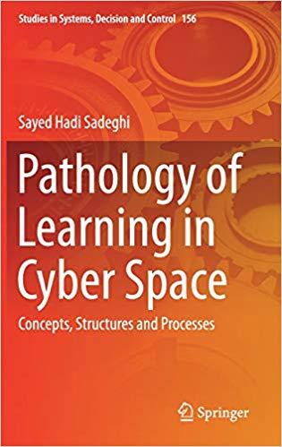 Pathology of Learning in Cyber Space: Concepts, Structures and Processes (Studies in Systems, Decision and Control) 1st ed. 2019 Edition Pathology of Learning in Cyber Space: Concepts, Structures and Processes (Studies in Systems, Decision and Control) 1st ed. 2019 Edition