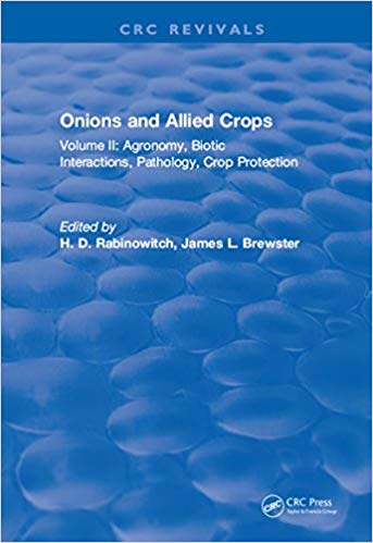 Onions and Allied Crops: Volume II: Agronomy Biotic Interactions 1st Edition Onions and Allied Crops: Volume II: Agronomy Biotic Interactions 1st Edition