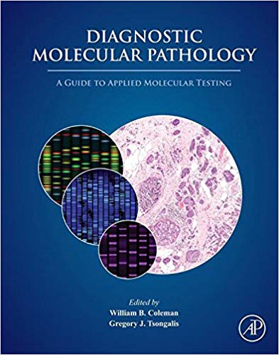 Diagnostic Molecular Pathology: A Guide to Applied Molecular Testing 1st Edition Diagnostic Molecular Pathology: A Guide to Applied Molecular Testing 1st Edition