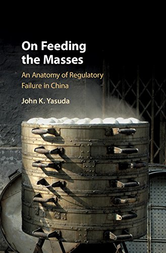 On Feeding the Masses: An Anatomy of Regulatory Failure in China On Feeding the Masses: An Anatomy of Regulatory Failure in China