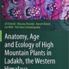 Anatomy, Age and Ecology of High Mountain Plants in Ladakh, the Western Himalaya 1st ed. 2018 Edition Anatomy, Age and Ecology of High Mountain Plants in Ladakh, the Western Himalaya 1st ed. 2018 Edition