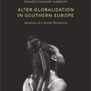 Alter-globalization in Southern Europe: Anatomy of a Social Movement 1st ed. 2017 Edition Alter-globalization in Southern Europe: Anatomy of a Social Movement 1st ed. 2017 Edition