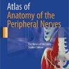Atlas of Anatomy of the Peripheral Nerves: The Nerves of the Limbs – Student Edition 1st ed. 2017 Edition Atlas of Anatomy of the Peripheral Nerves: The Nerves of the Limbs – Student Edition 1st ed. 2017 Edition