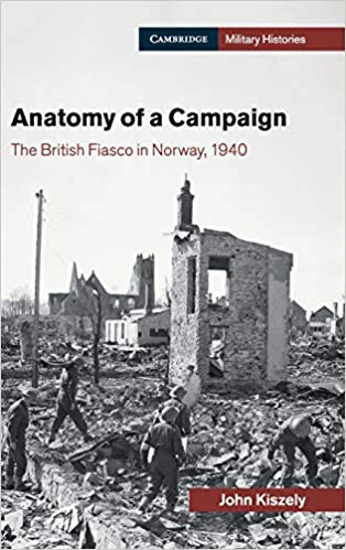 Anatomy of a Campaign: The British Fiasco in Norway Anatomy of a Campaign: The British Fiasco in Norway