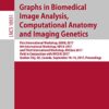 Graphs in Biomedical Image Analysis, Computational Anatomy and Imaging Genetics: First International Workshop, GRAIL 2017, 6th International Workshop, … Notes in Computer Science Book 10551)
