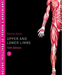 Cunningham’s Manual of Practical Anatomy VOL 1 Upper and Lower limbs 16th Edition