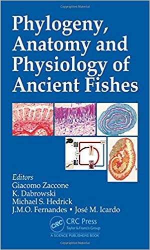Phylogeny, Anatomy and Physiology of Ancient Fishes 1st Edition Phylogeny, Anatomy and Physiology of Ancient Fishes 1st Edition