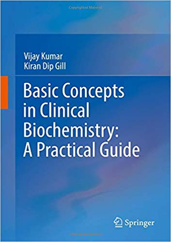 Basic Concepts in Clinical Biochemistry: A Practical Guide 1st ed. 2018 Edition Basic Concepts in Clinical Biochemistry: A Practical Guide 1st ed. 2018 Edition
