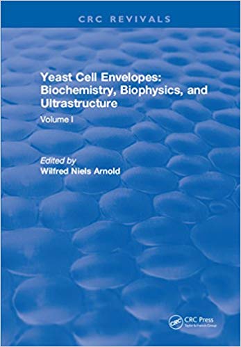 Yeast Cell Envelopes Biochemistry Biophysics and Ultrastructure: Volume I 1st Edition Yeast Cell Envelopes Biochemistry Biophysics and Ultrastructure: Volume I 1st Edition