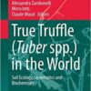True Truffle (Tuber spp.) in the World: Soil Ecology, Systematics and Biochemistry (Soil Biology) 1st ed. 2016 Edition True Truffle (Tuber spp.) in the World: Soil Ecology, Systematics and Biochemistry (Soil Biology) 1st ed. 2016 Edition