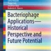 Bacteriophage Applications – Historical Perspective and Future Potential (SpringerBriefs in Biochemistry and Molecular Biology) 1st ed. 2016 Edition Bacteriophage Applications – Historical Perspective and Future Potential (SpringerBriefs in Biochemistry and Molecular Biology) 1st ed. 2016 Edition