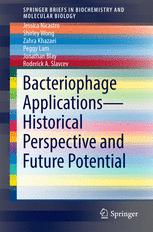 Bacteriophage Applications – Historical Perspective and Future Potential (SpringerBriefs in Biochemistry and Molecular Biology) 1st ed. 2016 Edition