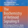 The Biochemistry of Retinoid Signaling II: The Physiology of Vitamin A – Uptake, Transport, Metabolism and Signaling (Subcellular Biochemistry) 1st ed. 2016 Edition