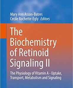 The Biochemistry of Retinoid Signaling II: The Physiology of Vitamin A – Uptake, Transport, Metabolism and Signaling (Subcellular Biochemistry) 1st ed. 2016 Edition
