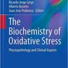 Biochemistry of Oxidative Stress: Physiopathology and Clinical Aspects (Advances in Biochemistry in Health and Disease) 1st ed. 2016 Edition Biochemistry of Oxidative Stress: Physiopathology and Clinical Aspects (Advances in Biochemistry in Health and Disease) 1st ed. 2016 Edition