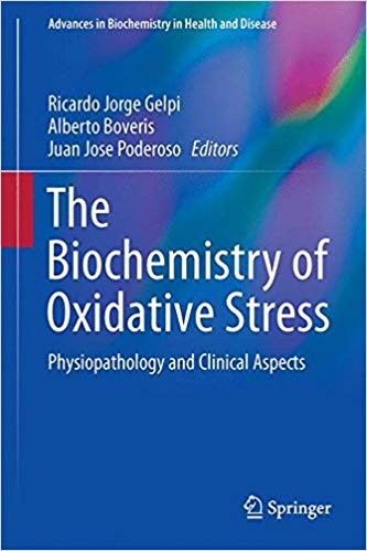 Biochemistry of Oxidative Stress: Physiopathology and Clinical Aspects (Advances in Biochemistry in Health and Disease) 1st ed. 2016 Edition Biochemistry of Oxidative Stress: Physiopathology and Clinical Aspects (Advances in Biochemistry in Health and Disease) 1st ed. 2016 Edition