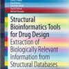 Structural Bioinformatics Tools for Drug Design: Extraction of Biologically Relevant Information from Structural Databases (SpringerBriefs in Biochemistry and Molecular Biology) 1st ed. 2016 Edition Structural Bioinformatics Tools for Drug Design: Extraction of Biologically Relevant Information from Structural Databases (SpringerBriefs in Biochemistry and Molecular Biology) 1st ed. 2016 Edition