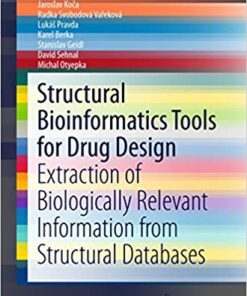 Structural Bioinformatics Tools for Drug Design: Extraction of Biologically Relevant Information from Structural Databases (SpringerBriefs in Biochemistry and Molecular Biology) 1st ed. 2016 Edition