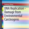 DNA Replication – Damage from Environmental Carcinogens (SpringerBriefs in Biochemistry and Molecular Biology Book 17) DNA Replication – Damage from Environmental Carcinogens (SpringerBriefs in Biochemistry and Molecular Biology Book 17)