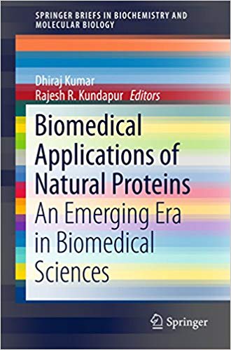 Biomedical Applications of Natural Proteins: An Emerging Era in Biomedical Sciences (SpringerBriefs in Biochemistry and Molecular Biology) 1st ed. 2015 Edition Biomedical Applications of Natural Proteins: An Emerging Era in Biomedical Sciences (SpringerBriefs in Biochemistry and Molecular Biology) 1st ed. 2015 Edition