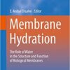Membrane Hydration: The Role of Water in the Structure and Function of Biological Membranes (Subcellular Biochemistry Book 71) 1st ed Membrane Hydration: The Role of Water in the Structure and Function of Biological Membranes (Subcellular Biochemistry Book 71) 1st ed