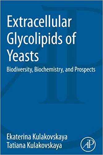 Extracellular Glycolipids of Yeasts: Biodiversity, Biochemistry, and Prospects 1st Edition Extracellular Glycolipids of Yeasts: Biodiversity, Biochemistry, and Prospects 1st Edition