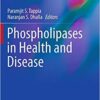 Phospholipases in Health and Disease (Advances in Biochemistry in Health and Disease) Phospholipases in Health and Disease (Advances in Biochemistry in Health and Disease)