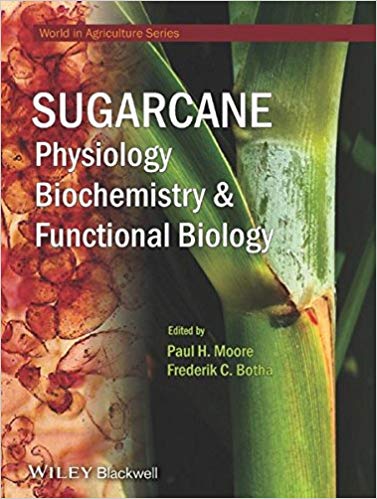 Sugarcane: Physiology, Biochemistry and Functional Biology (World Agriculture Series) 1st Edition Sugarcane: Physiology, Biochemistry and Functional Biology (World Agriculture Series) 1st Edition