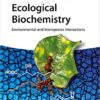 Ecological Biochemistry: Environmental and Interspecies Interactions 1st Edition Ecological Biochemistry: Environmental and Interspecies Interactions 1st Edition