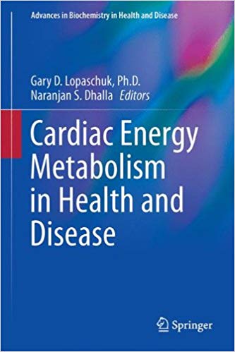 Cardiac Energy Metabolism in Health and Disease (Advances in Biochemistry in Health and Disease) 2014th Edition Cardiac Energy Metabolism in Health and Disease (Advances in Biochemistry in Health and Disease) 2014th Edition