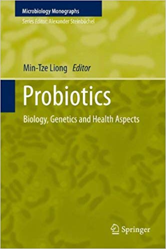 Probiotics: Biology, Genetics and Health Aspects (Microbiology Monographs) Probiotics: Biology, Genetics and Health Aspects (Microbiology Monographs)