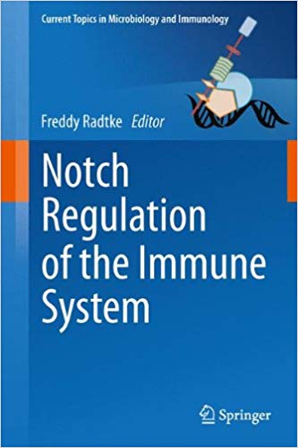 Notch Regulation of the Immune System (Current Topics in Microbiology and Immunology) 2012th Edition Notch Regulation of the Immune System (Current Topics in Microbiology and Immunology) 2012th Edition