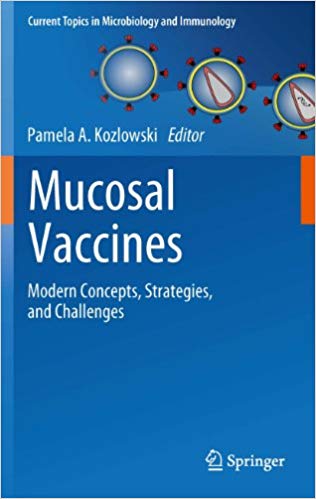 Mucosal Vaccines: Modern Concepts, Strategies, and Challenges (Current Topics in Microbiology and Immunology Book 354) Mucosal Vaccines: Modern Concepts, Strategies, and Challenges (Current Topics in Microbiology and Immunology Book 354)