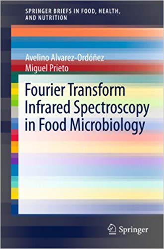Fourier Transform Infrared Spectroscopy in Food Microbiology (SpringerBriefs in Food, Health, and Nutrition) Fourier Transform Infrared Spectroscopy in Food Microbiology (SpringerBriefs in Food, Health, and Nutrition)