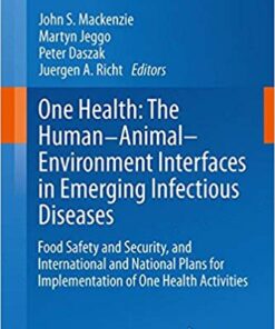 One Health: The Human-Animal-Environment Interfaces in Emerging Infectious Diseases: Food Safety and Security, and International and National Plans … Topics in Microbiology and Immunology) 2013th Edition