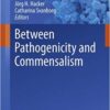 Between Pathogenicity and Commensalism (Current Topics in Microbiology and Immunology) Between Pathogenicity and Commensalism (Current Topics in Microbiology and Immunology)